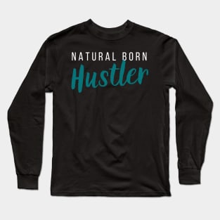 Natural-Born Hustler Long Sleeve T-Shirt